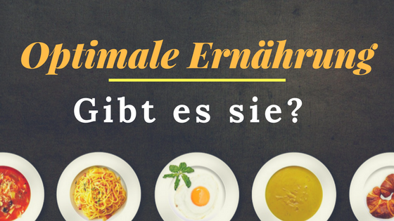 Optimale Ernährung: Gibt es sie?